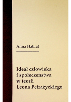Ideał człowieka i społeczeństwa w teorii Leona Petrażyckiego