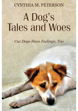 A Dog's Tales and Woes