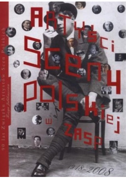 Artyści sceny polskiej w ZASP 1918 - 2008