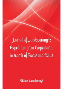 Journal of Landsborough's Expedition from Carpentaria In search of Burke and Wills