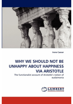 Why We Should Not Be Unhappy About Happiness Via Aristotle