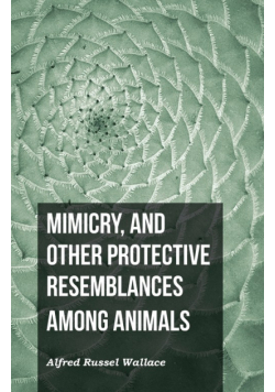 Mimicry, and Other Protective Resemblances Among Animals