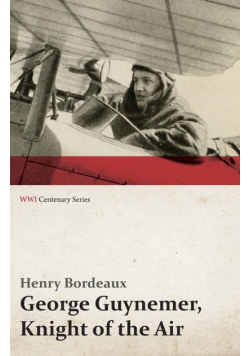 George Guynemer, Knight of the Air (WWI Centenary Series)