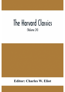 The Harvard Classics; Edmund Burke On Taste On The Sublime And Beautiful Reflections On The French Revolution A Letter To A Noble Lord (Volume 24)