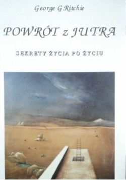 Powrót z jutra Sekrety życia po życiu