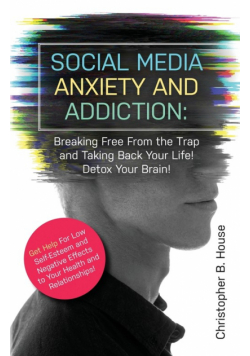 Social Media Anxiety and Addiction