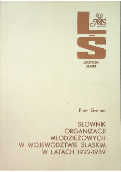 Słownik organizacji młodzieżowych w województwie śląskim w latach 1922 1939