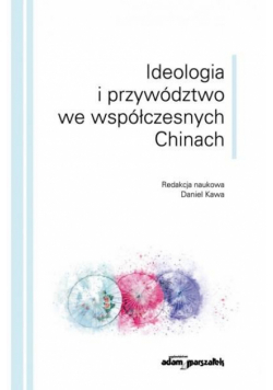 Ideologia i przywództwo we współczesnych Chinach