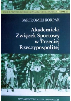 Akademicki związek sportowy w Trzeciej Rzeczpospolitej Tom 3
