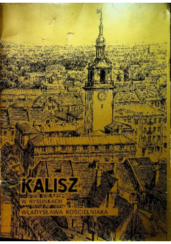 Kalisz w rysunkach Władysława Kościelniaka