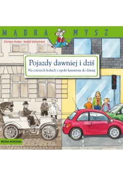 Mądra Mysz Pojazdy dawniej i dziś.