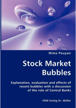 Stock Market Bubbles - Explanation, evaluation and effects of recent bubbles with a discussion