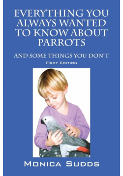 Everything You Always Wanted to Know About Parrots