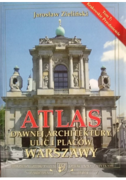 Atlas dawnej architektury ulic i placów  Warszawy Tom VII