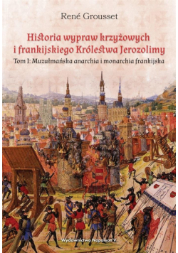 Historia wypraw krzyżowych i frankijskiego... T.1
