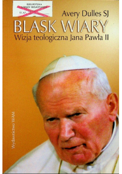 Blask wiary wizja teologiczna Jana Pawła II