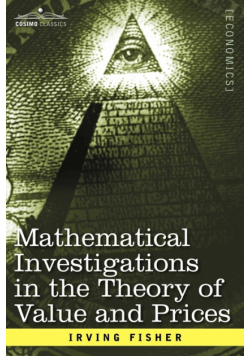 Mathematical Investigations in the Theory of Value and Prices, and Appreciation and Interest