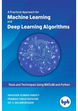 A Practical Approach for Machine Learning and Deep Learning Algorithms