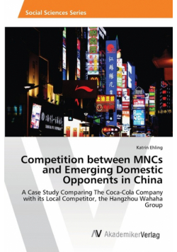 Competition between MNCs and Emerging Domestic Opponents in China