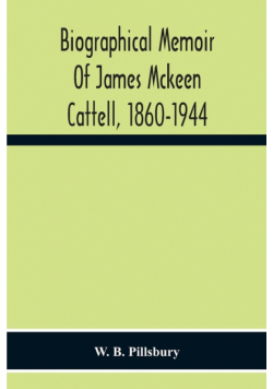 Biographical Memoir Of James Mckeen Cattell, 1860-1944
