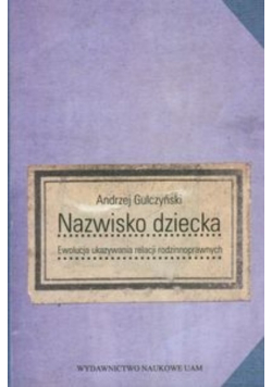 Nazwisko dziecka Ewolucja ukazywania relacji rodzinnoprawnych