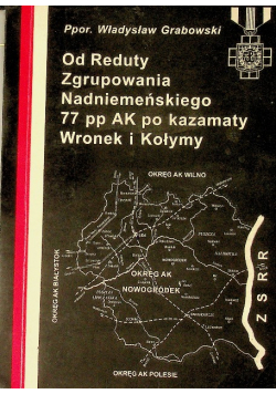 Od reduty zgrupowania nadniemeńskiego k77 pp ak po kazamaty Wronek i Kołymy