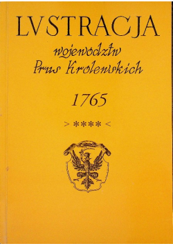 Lustracja województw Prus Królewskich 1765 tom II część I