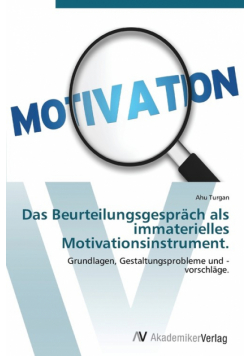 Das Beurteilungsgespräch als immaterielles Motivationsinstrument.