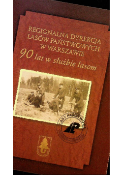Regionalna dyrekcja lasów państwowych w Warszawie 90 lat w służbie lasom