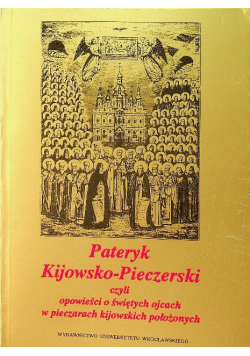 Patryk Kijowsko Pieczerski czyli opowieści o świętych ojcach w pieczarach kijowskich położonych
