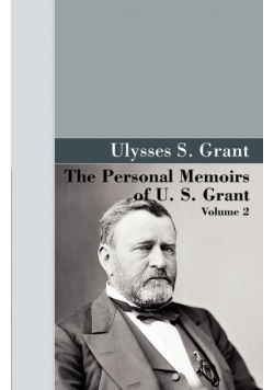The Personal Memoirs of U.S. Grant, Vol 2.