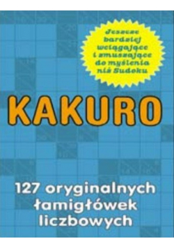 Kakuro 127 oryginalnych łamigłówek liczbowych