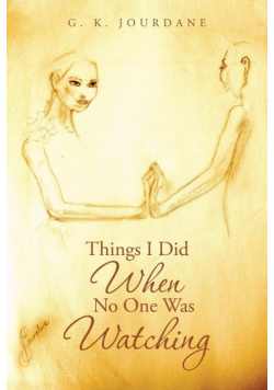 Things I Did When No One Was Watching
