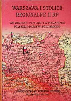 Warszawa i stolice regionalne II RP we wrześniu 1939 roku i w początkach Polskiego Państwa Podziemnego