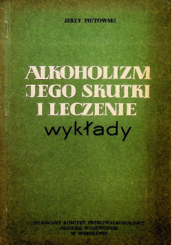 Alkoholizm jego skutki i leczenie wykłady