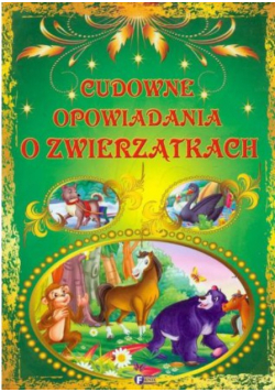 Cudowne opowiadania o zwierzątkach