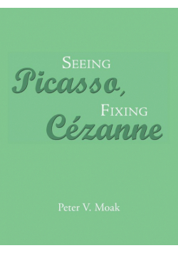 Seeing Picasso, Fixing Cézanne