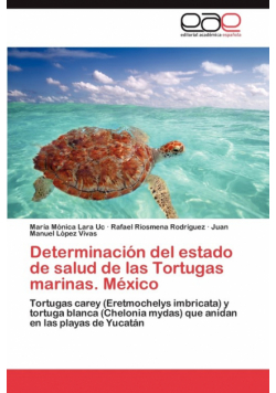 Determinacion del Estado de Salud de Las Tortugas Marinas. Mexico