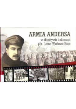 Armia Andersa w obiektywie i zbiorach płk Leona Wacława Koca