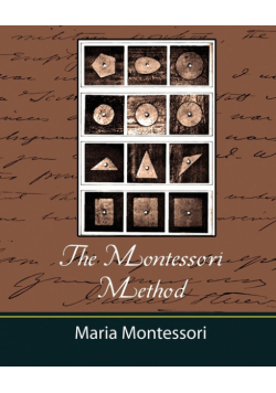 The Montessori Method - Maria Montessori