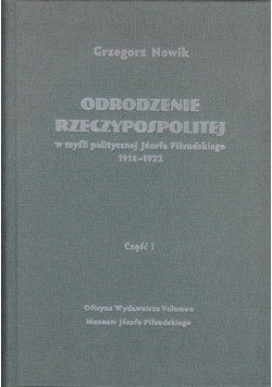 Odrodzenie Rzeczypospolitej w myśli politycznej Józefa Piłsudzkiego 1918 1922 część 1