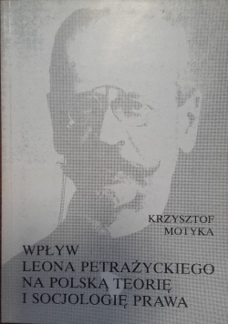 Wpływ Leona Petrażyckiego na polską teorię i socjologię prawa