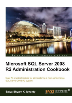 Microsoft SQL Server 2008 R2 Administration Cookbook