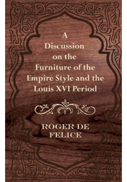 A Discussion on the Furniture of the Empire Style and the Louis XVI Period