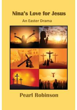 Nina's Love for Jesus An Easter Drama
