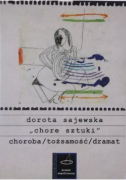 Chore sztuki Choroba tożsamość dramat