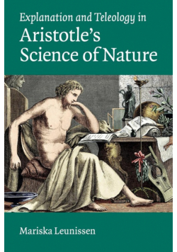 Explanation and Teleology in Aristotle's Science of             Nature