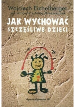 Jak wychować szczęśliwe dzieci