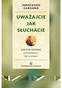 Uważajcie, jak słuchacie.