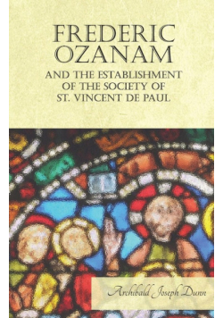 Frederic Ozanam and the Establishment of the Society of St. Vincent de Paul